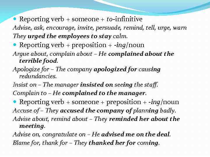  Reporting verb + someone + to-infinitive Advise, ask, encourage, invite, persuade, remind, tell,