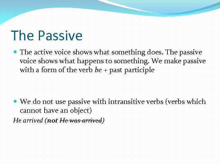 The Passive The active voice shows what something does. The passive voice shows what