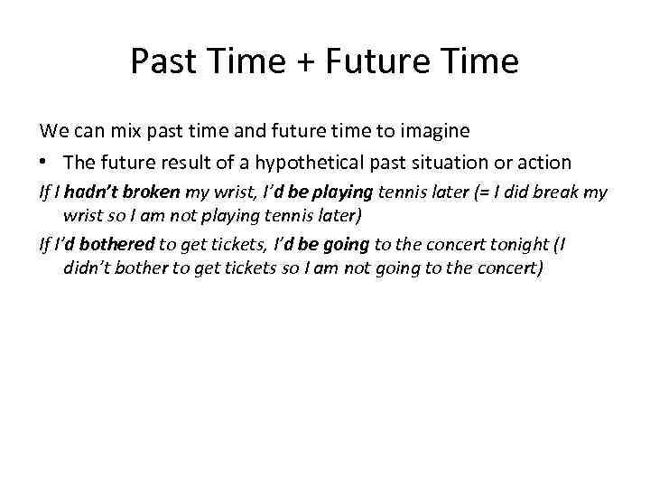 Past Time + Future Time We can mix past time and future time to