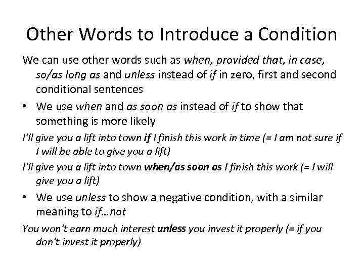 Other Words to Introduce a Condition We can use other words such as when,