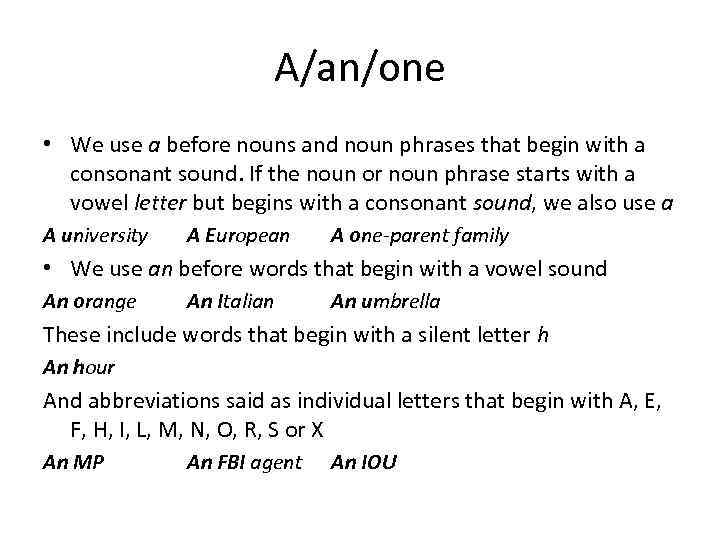 A/an/one • We use a before nouns and noun phrases that begin with a