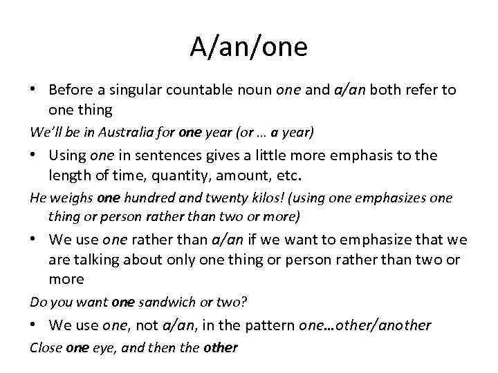 A/an/one • Before a singular countable noun one and a/an both refer to one