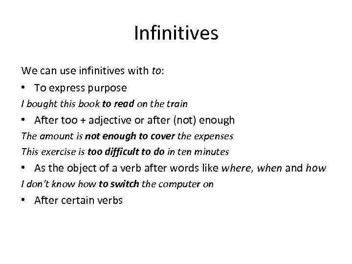 Infinitives We can use infinitives with to: • To express purpose I bought this