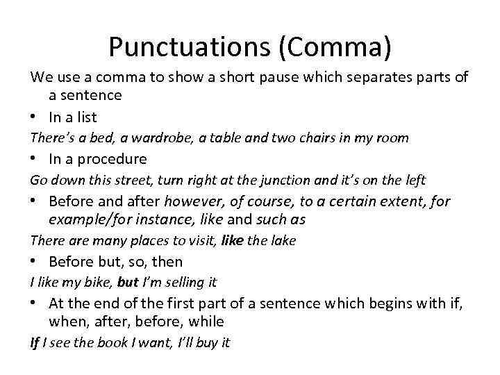 Punctuations (Comma) We use a comma to show a short pause which separates parts