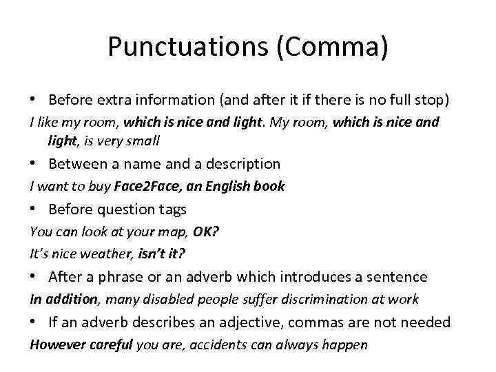 Punctuations (Comma) • Before extra information (and after it if there is no full