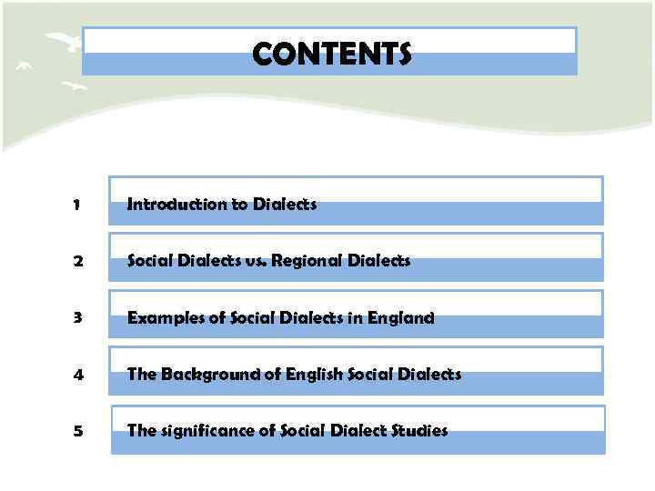 CONTENTS 1 Introduction to Dialects 2 Social Dialects vs. Regional Dialects 3 Examples of