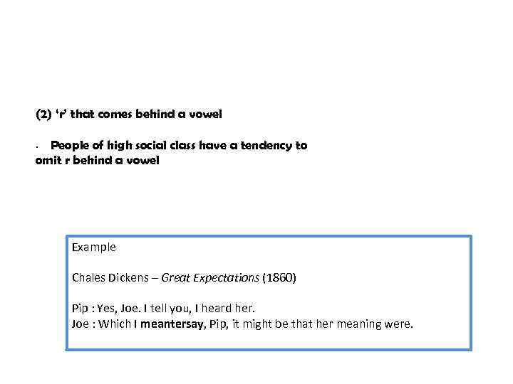 (2) ‘r’ that comes behind a vowel People of high social class have a