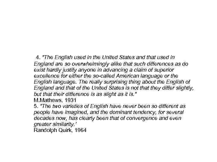 4. "The English used in the United States and that used in England are