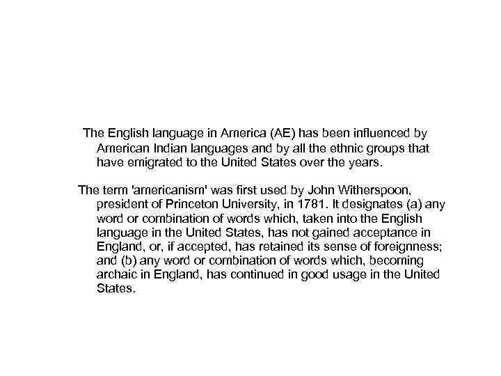 The English language in America (AE) has been influenced by American Indian languages and