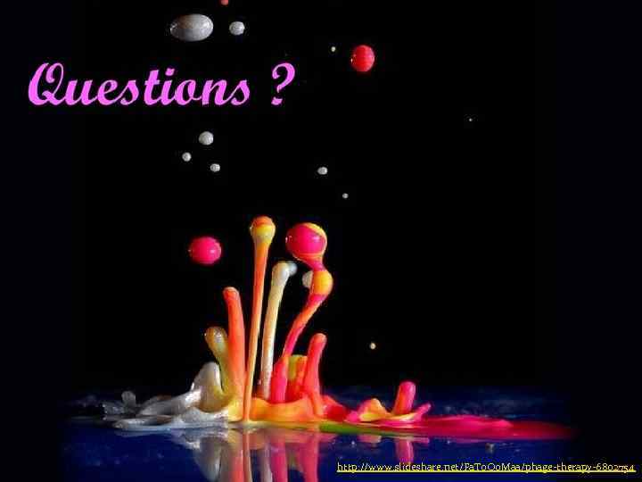 http: //www. slideshare. net/Fa. To. Oo. Maa/phage-therapy-6802754 