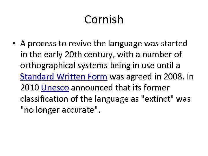 Cornish • A process to revive the language was started in the early 20