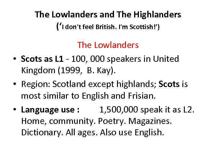 The Lowlanders and The Highlanders (‘I don't feel British. I'm Scottish!’) The Lowlanders •