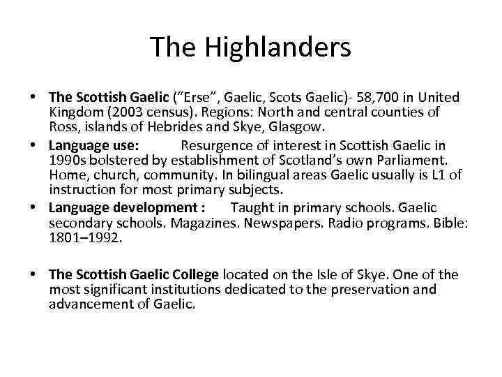 The Highlanders • The Scottish Gaelic (“Erse”, Gaelic, Scots Gaelic)- 58, 700 in United