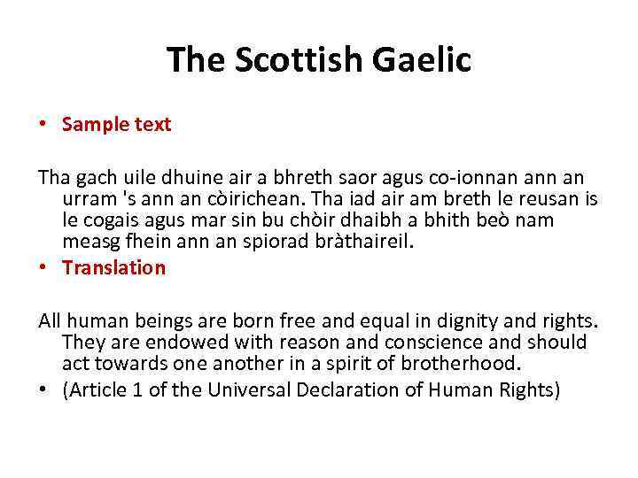 The Scottish Gaelic • Sample text Tha gach uile dhuine air a bhreth saor