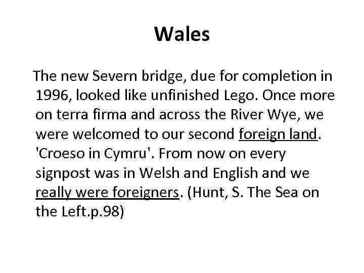 Wales The new Severn bridge, due for completion in 1996, looked like unfinished Lego.