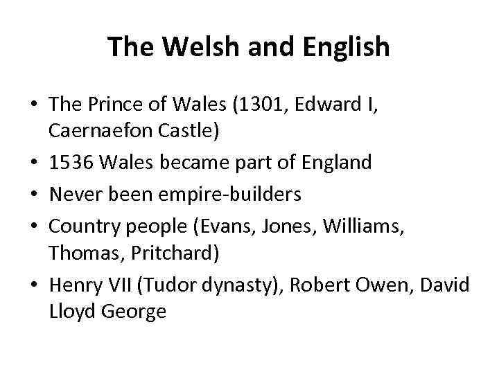 The Welsh and English • The Prince of Wales (1301, Edward I, Caernaefon Castle)