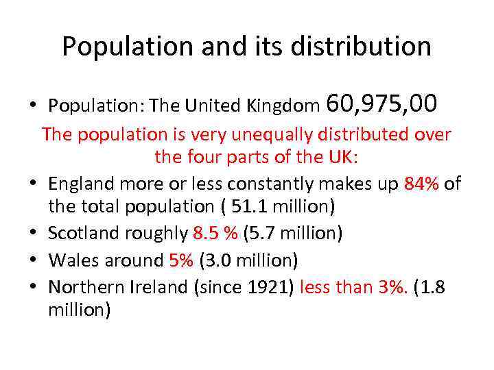 Population and its distribution • Population: The United Kingdom 60, 975, 00 The population