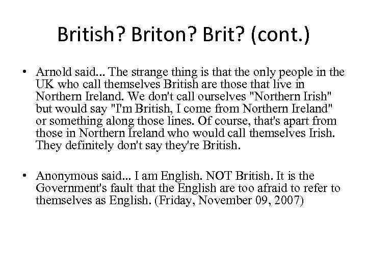 British? Briton? Brit? (cont. ) • Arnold said. . . The strange thing is