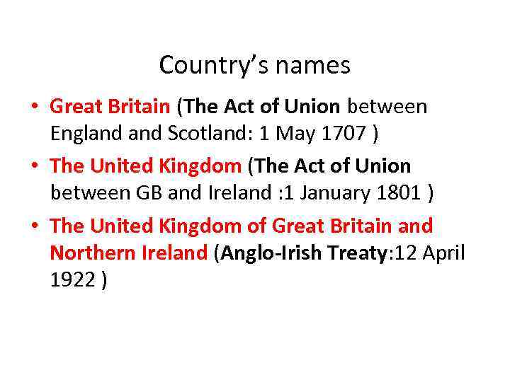 Country’s names • Great Britain (The Act of Union between England Scotland: 1 May