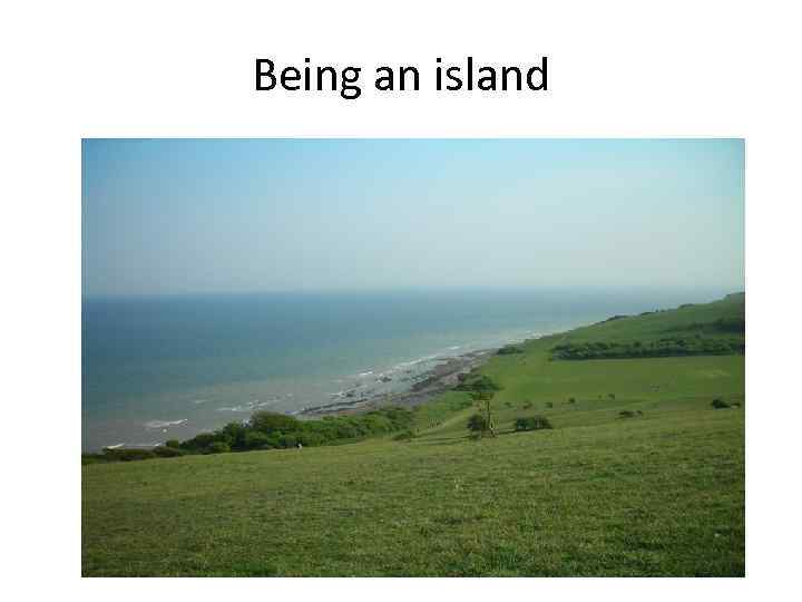 Being an island 