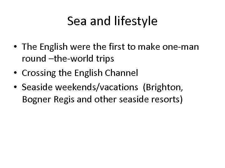 Sea and lifestyle • The English were the first to make one-man round –the-world
