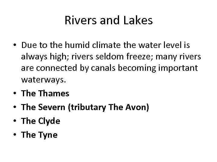 Rivers and Lakes • Due to the humid climate the water level is always