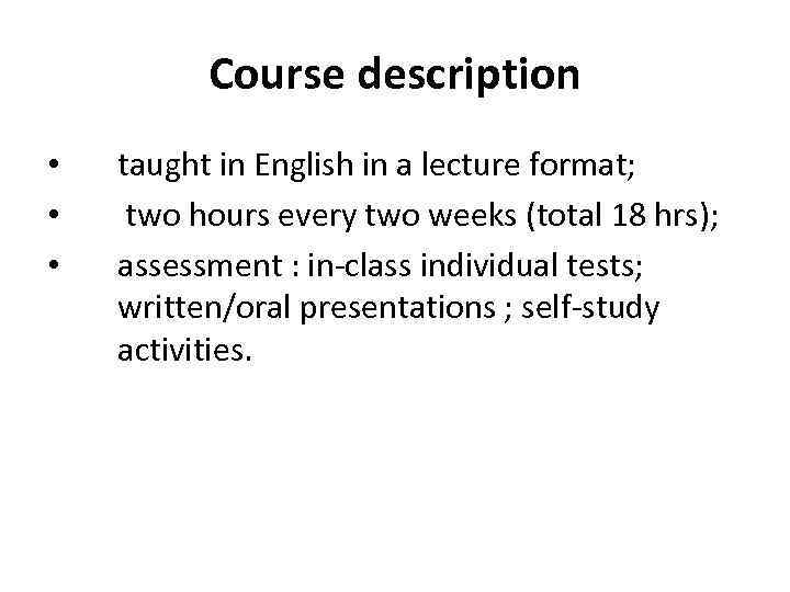 Course description • • • taught in English in a lecture format; two hours