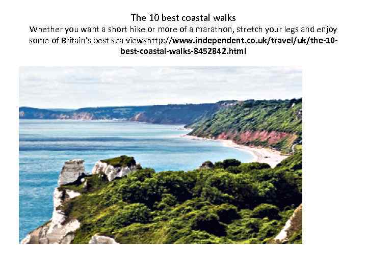 The 10 best coastal walks Whether you want a short hike or more of