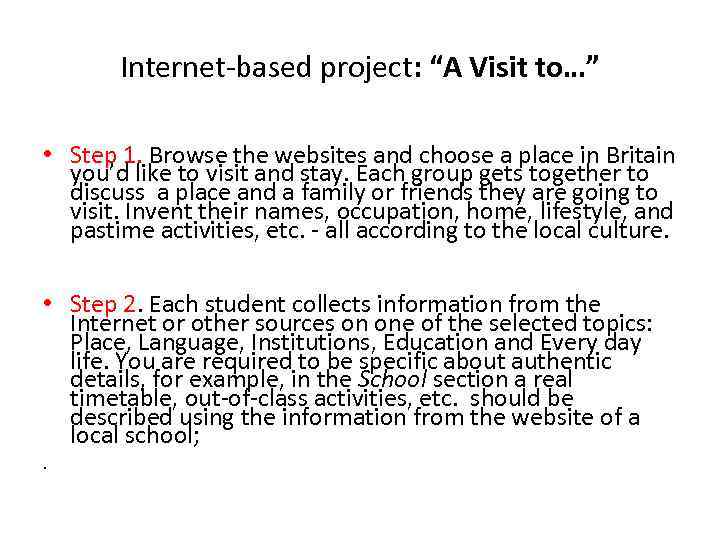 Internet-based project: “A Visit to…” • Step 1. Browse the websites and choose a