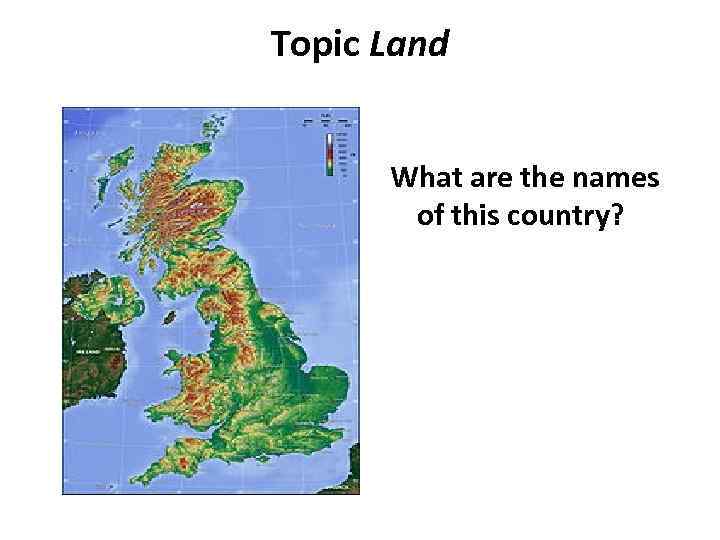 Topic Land What are the names of this country? 