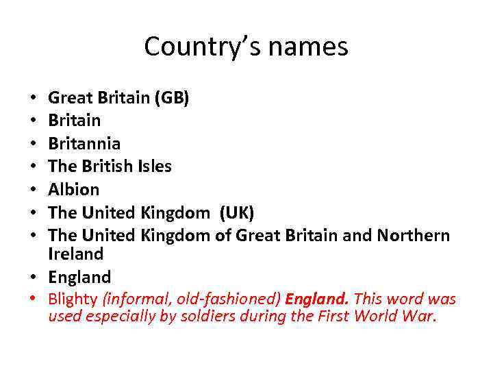 Country’s names Great Britain (GB) Britain Britannia The British Isles Albion The United Kingdom