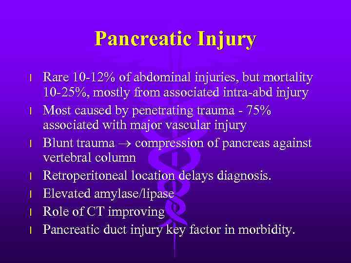 Pancreatic Injury l l l l Rare 10 -12% of abdominal injuries, but mortality