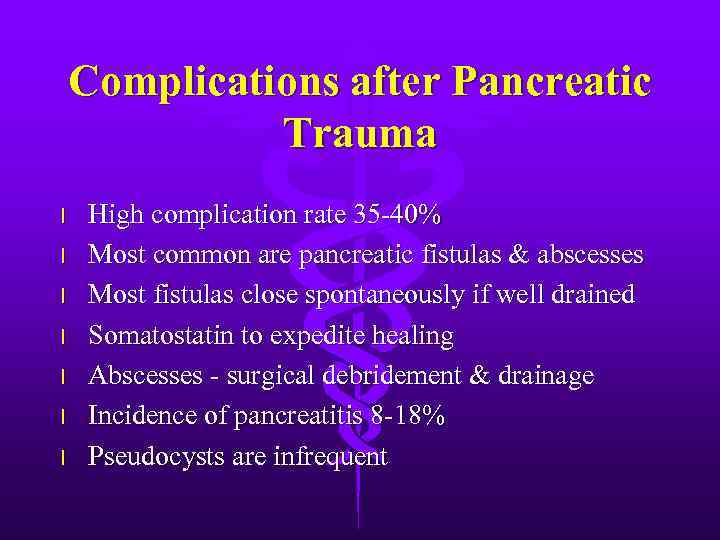 Complications after Pancreatic Trauma l l l l High complication rate 35 -40% Most