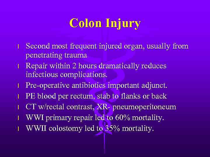 Colon Injury l l l l Second most frequent injured organ, usually from penetrating