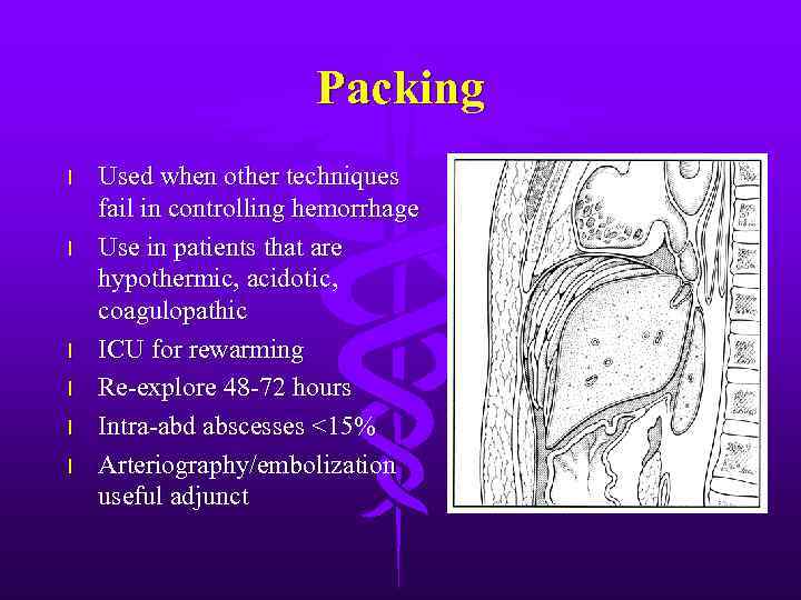 Packing l l l Used when other techniques fail in controlling hemorrhage Use in