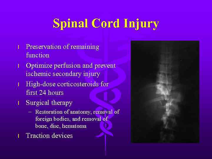 Spinal Cord Injury l l Preservation of remaining function Optimize perfusion and prevent ischemic