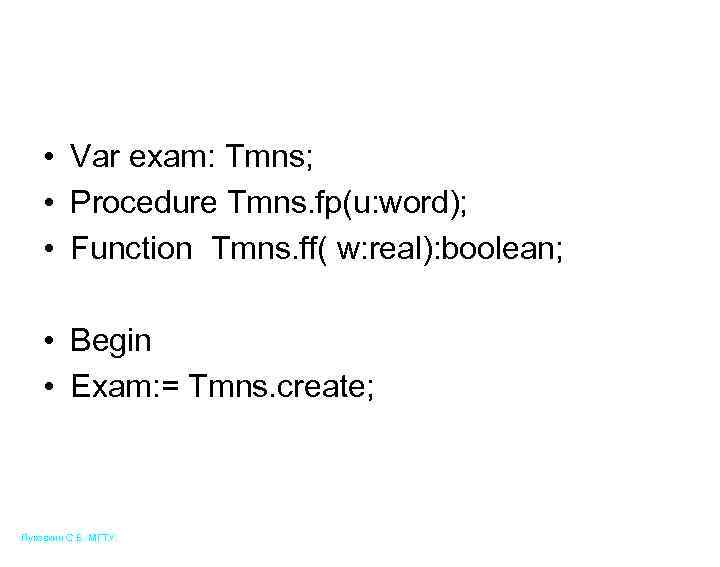  • Var exam: Tmns; • Procedure Tmns. fp(u: word); • Function Tmns. ff(