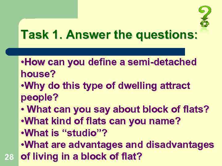 Task 1. Answer the questions: 28 • How can you define a semi-detached house?