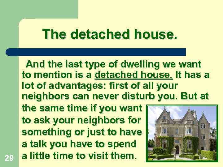  The detached house. And the last type of dwelling we want to mention