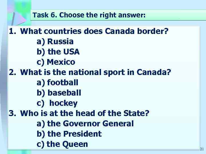 Task 6. Choose the right answer: Task 6. 1. What countries does Canada border?