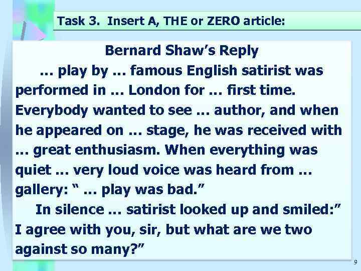 Task 3. Insert A, THE or ZERO article: . Bernard Shaw’s Reply … play