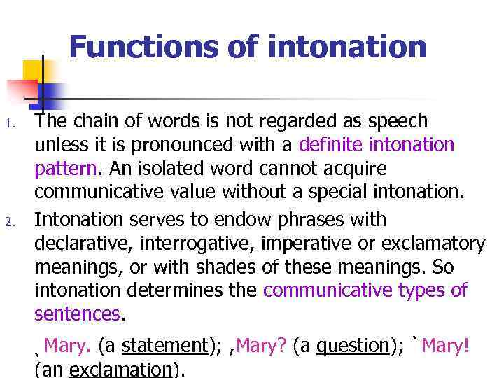 Functions of intonation 1. 2. The chain of words is not regarded as speech