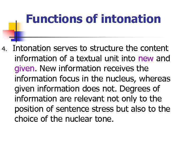 Functions of intonation 4. Intonation serves to structure the content information of a textual