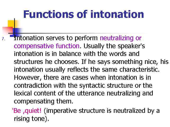 Functions of intonation Intonation serves to perform neutralizing or compensative function. Usually the speaker's