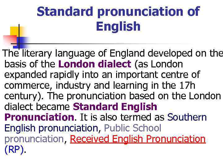 Standard pronunciation of English The literary language of England developed on the basis of