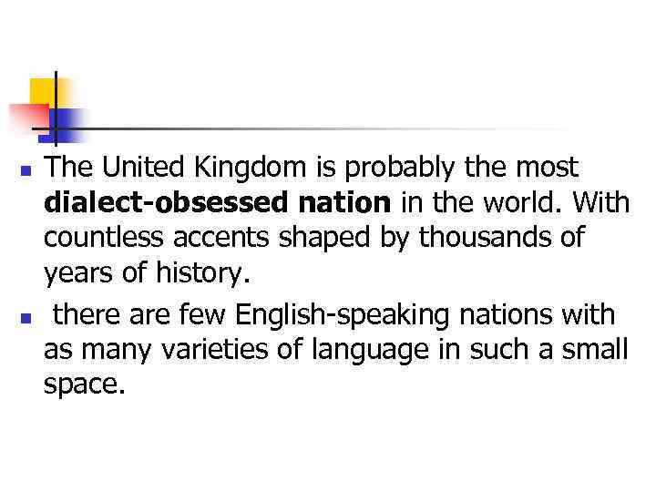 n n The United Kingdom is probably the most dialect-obsessed nation in the world.