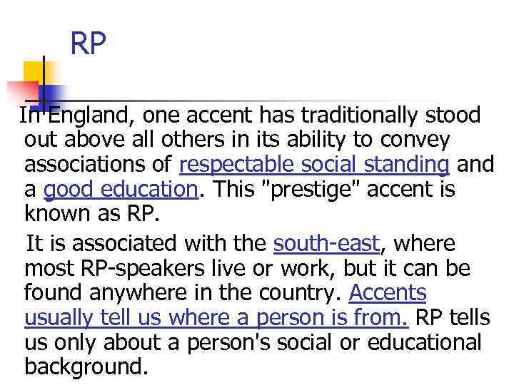 RP In England, one accent has traditionally stood out above all others in its