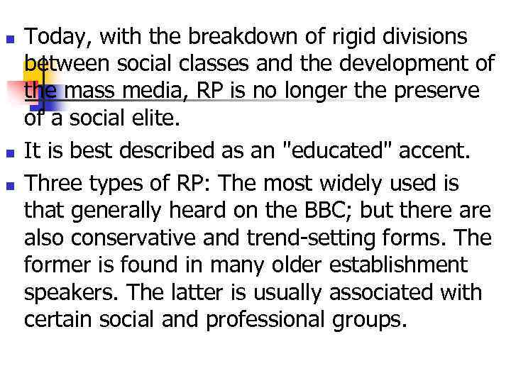 n n n Today, with the breakdown of rigid divisions between social classes and