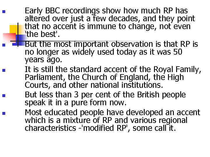 n n n Early BBC recordings show much RP has altered over just a