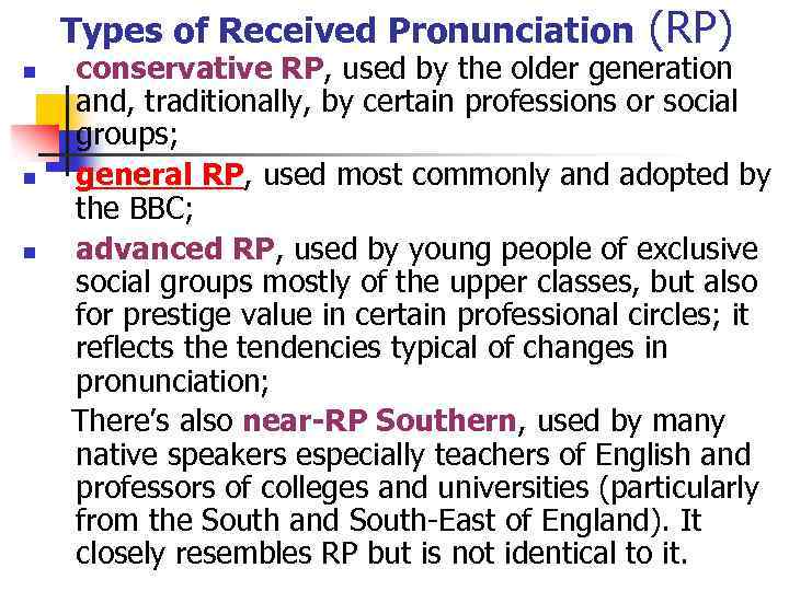 Types of Received Pronunciation (RP) conservative RP, used by the older generation and, traditionally,